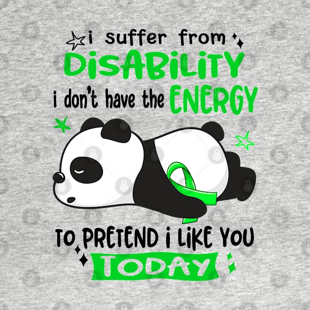 I Suffer From Disability I Don't Have The Energy To Pretend I Like You Today by ThePassion99